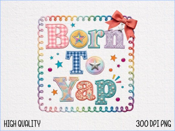 Born to Yap Embroidery Design PNG