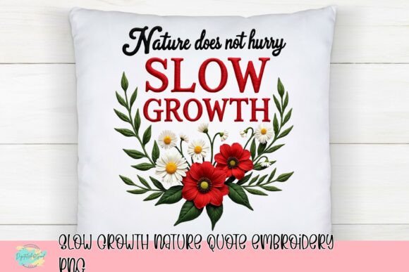 Slow Growth Nature Quote Embroidery PNG